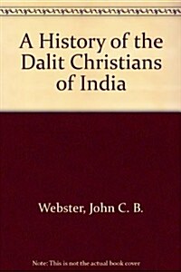 A History of the Dalit Christians in India (Hardcover)