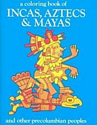 Incas Aztecs & Mayas Color Bk (Paperback)