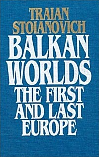 Balkan Worlds: The First and Last Europe: The First and Last Europe (Hardcover)