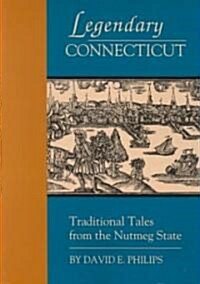 Legendary Connecticut: Traditional Tales from the Nutmeg State (Paperback, 2)