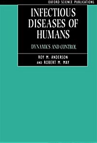 Infectious Diseases of Humans : Dynamics and Control (Paperback)