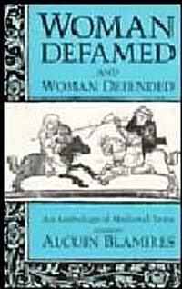 Woman Defamed and Woman Defended : An Anthology of Medieval Texts (Paperback)
