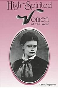 High-Spirited Women of the West (Paperback)