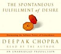 The Spontaneous Fulfillment of Desire: Harnessing the Infinite Power of Coincidence (Audio CD)
