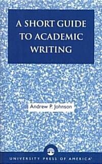 A Short Guide to Academic Writing (Paperback)