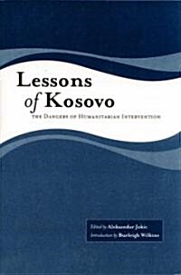 Lessons of Kosovo: The Dangers of Humanitarian Intervention (Paperback)