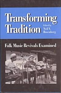 Transforming Tradition: Folk Music Revivals Examined (Hardcover)