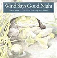 Wind Says Good Night (School & Library)