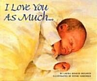 I Love You as Much... (Hardcover)