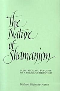 The Nature of Shamanism: Substance and Function of a Religious Metaphor (Paperback)
