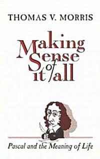 Making Sense of It All: PASCAL and the Meaning of Life (Paperback)