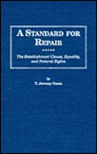 A Standard for Repair: The Establishment Clause, Equality, and Natural Rights (Hardcover)