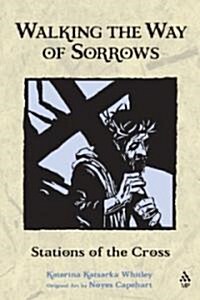 Walking the Way of Sorrows : Stations of the Cross (Paperback)