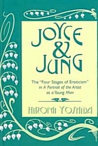 Joyce and Jung: The 첛our Stages of Eroticism?in a Portrait of the Artist as a Young Man (Hardcover)