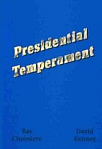 Presidential Temperament the Unfolding of Character in the Forty Presidents of the United States (Paperback)