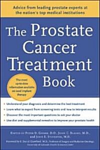 The Prostate Cancer Treatment Book: Advice from Leading Prostate Experts from the Nations Top Medical Institutions (Paperback)