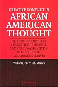 Creative Conflict in African American Thought (Paperback)