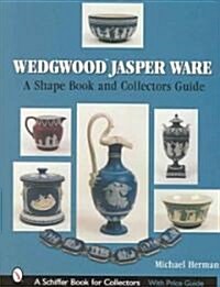 Wedgwood Jasper Ware: A Shape Book and Collectors Guide (Hardcover)