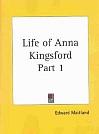 Life of Anna Kingsford Part 1 (Paperback)