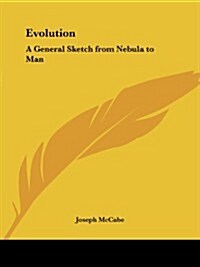Evolution: A General Sketch from Nebula to Man (Paperback)