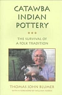 Catawba Indian Pottery: The Survival of a Folk Tradition (Paperback)