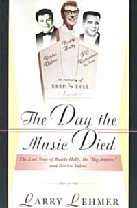 The Day the Music Died: The Last Tour of Buddy Holly, the Big Bopper, and Ritchie Valens (Paperback)