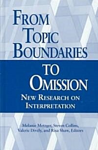 From Topic Boundaries to Omission: New Research on Interpretationvolume 1 (Hardcover)