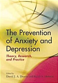 The Prevention of Anxiety and Depression: Theory, Research, and Practice (Hardcover)
