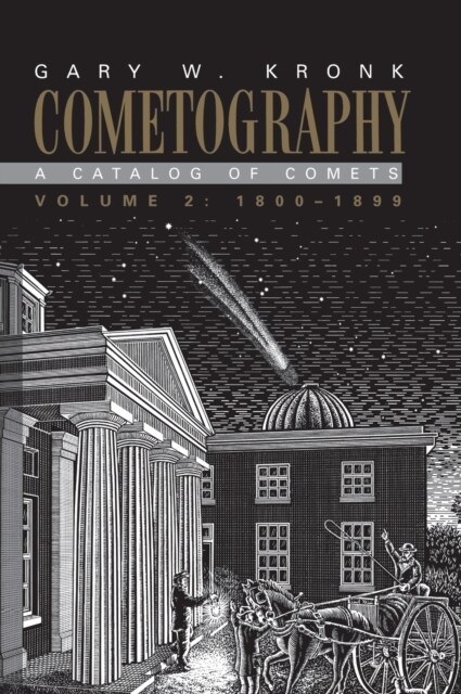 Cometography: Volume 2, 1800–1899 : A Catalog of Comets (Hardcover)
