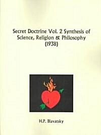 The Secret Doctrine: Synthesis of Science, Religion and Philosophy Part 2 (Paperback)