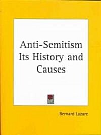 Anti-Semitism Its History and Causes (Paperback)