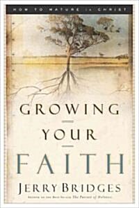 Growing Your Faith: How to Mature in Christ (Paperback)