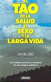 El Tao De LA Salud, el Sexo Y La Larga Vida (Paperback)