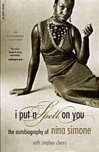 I Put a Spell on You: The Autobiography of Nina Simone (Paperback)