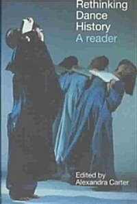 Rethinking Dance History : A Reader (Paperback)