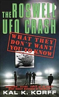 The Roswell UFO Crash: The Roswell UFO Crash: What They Dont Want You to Know (Mass Market Paperback)