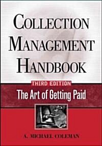 Collection Management Handbook: The Art of Getting Paid (Hardcover, 3)