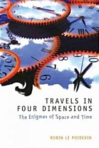 Travels in Four Dimensions : The Enigmas of Space and Time (Paperback)