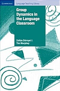 Group Dynamics in the Language Classroom (Paperback)