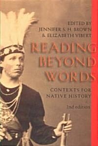 Reading Beyond Words: Contexts for Native History, Second Edition (Paperback, 2)