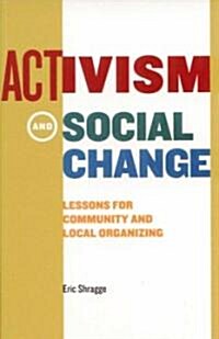 Activism and Social Change: Lessons for Community and Local Organizing (Paperback, 2)