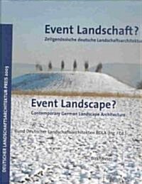 Event Landschaft? / Event Landscape?: Zeitgenossische Deutsche Landschaftsarchitektur / Contemporary German Landscape Architecture (Hardcover)