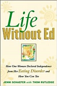 [중고] Life Without Ed: How One Woman Declared Independence from Her Eating Disorder and How You Can Too (Paperback, 2)