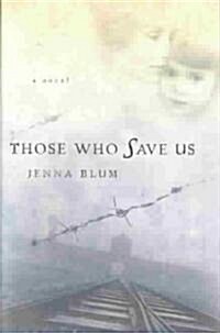 Those Who Save Us (Hardcover, 1st)