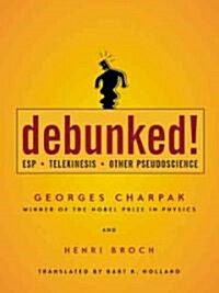 Debunked!: ESP, Telekinesis, and Other Pseudoscience (Hardcover)