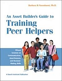 An Asset Builders Guide to Training Peer Helpers (Paperback)