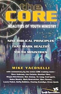 The Core Realities of Youth Ministry: Nine Biblical Principles That Mark Healthy Youth Ministries (Paperback)