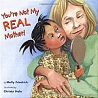 Youre Not My Real Mother! (School & Library)