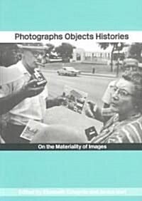 Photographs Objects Histories : On the Materiality of Images (Paperback)