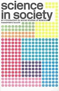 Science In Society : An Introduction to Social Studies of Science (Paperback)